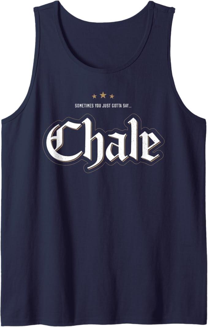 Chicano Slang Men Tank Top: "Sometimes You Just Gotta Say Chale" | Mexican Culture, Latinx Pride
