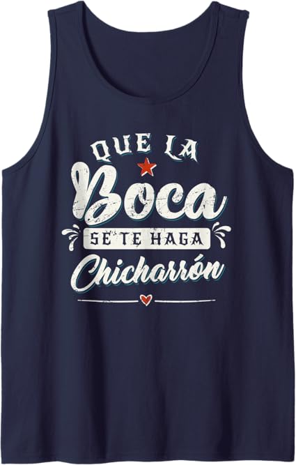 Que La Boca Se Te Haga Chicharrón Funny Mexican Latina Men Tank Top – Humorous Fiesta Shirt