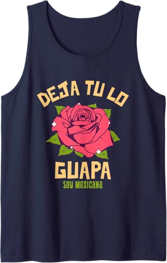Deja Tu Lo Guapa Soy Mexicana Men's Mexican Tank Top