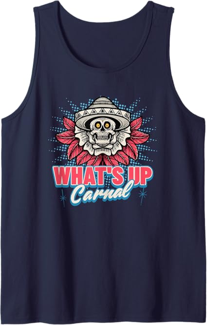 Funny Mexican Skull Chicano Tank Top for Men & Women - What's Up Carnal Design