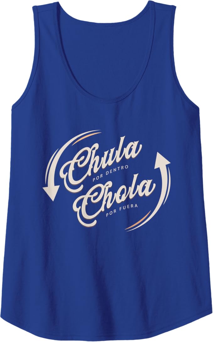 Funny Mexican Woman Tank Top: Chula Por Dentro, Chola Por Fuera