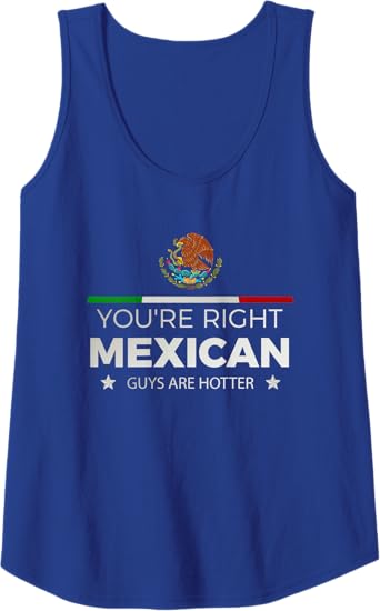 You're Right, Mexican Guys Are Hotter - Hombre Chicano Tank Top for Women