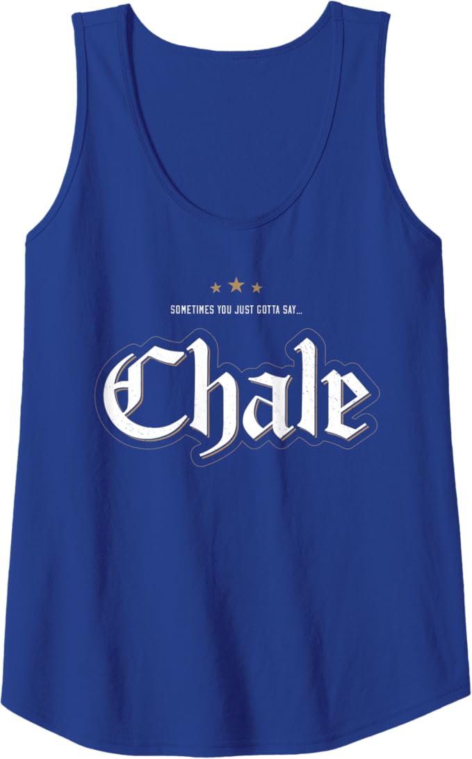 Chicano Slang Women Tank Top: "Sometimes You Just Gotta Say Chale" | Mexican Culture, Latinx Pride
