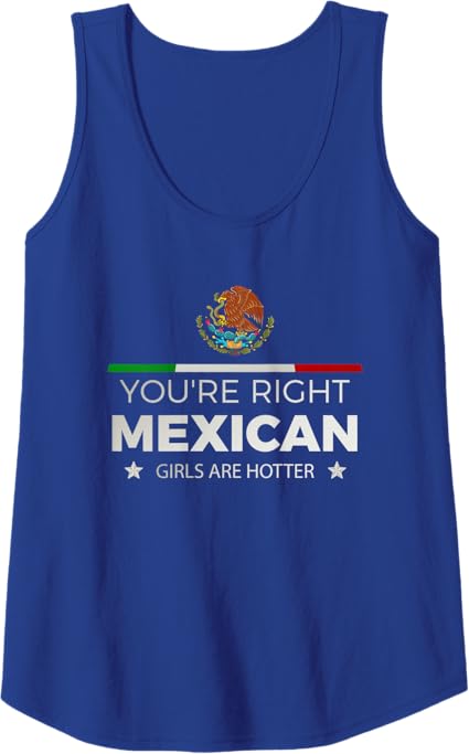 You're Right: Mexican Women Are Hotter – Mujeres Latinas Women Tank Top