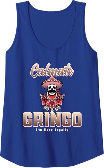 Calmate Gringo I'm Here Legally Funny Mexican Chicano Women Tank Top – Unique Apparel for Proud Chicanos