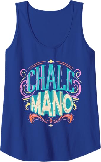 Chale Mano Latino Mexicano Chicano Slang Tank Top for Women