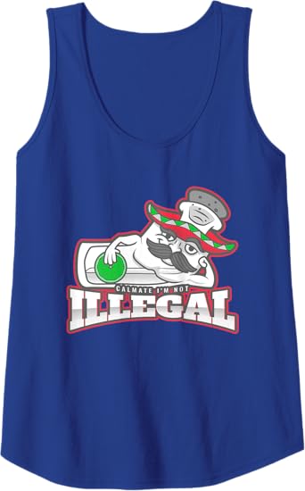 Calmate I'm Not Illegal – Funny Chicano Mexican Hombre Tank Top for Women
