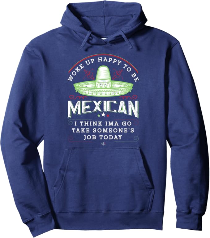 Woke Up Happy To Be Mexican Funny Chicano Vintage Pullover Hoodie – Proud Mexican Apparel