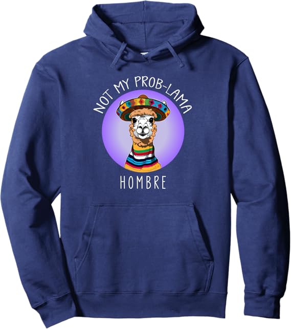 Funny "Not My Prob Lama Hombre" Latina Mujer Women Pullover Hoodie