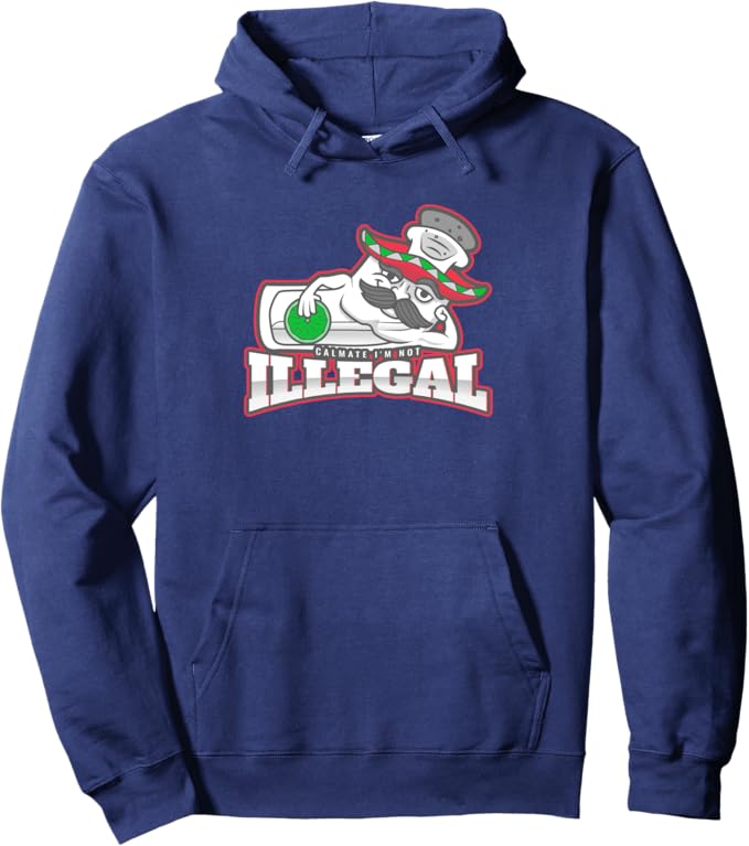 Calmate I'm Not Illegal Funny Chicano Mexican Hombre Pullover Hoodie - Chicano Pride