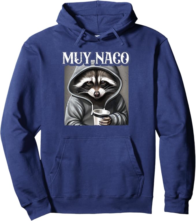 Muy Naco Pullover Hoodie - Vintage Mexican Slang Chicano Latino Quote Design