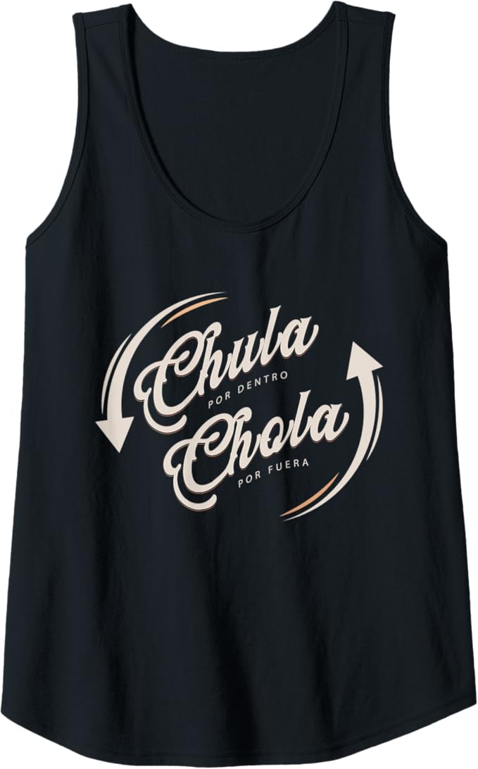 Funny Mexican Woman Tank Top: Chula Por Dentro, Chola Por Fuera