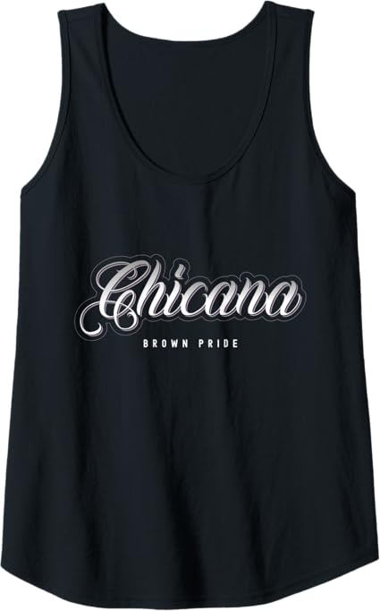 Chicana Brown Pride Tank Top for Mexican Men | Latina Mujer Shirt