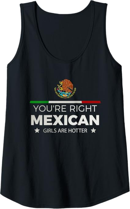 You're Right: Mexican Women Are Hotter – Mujeres Latinas Women Tank Top