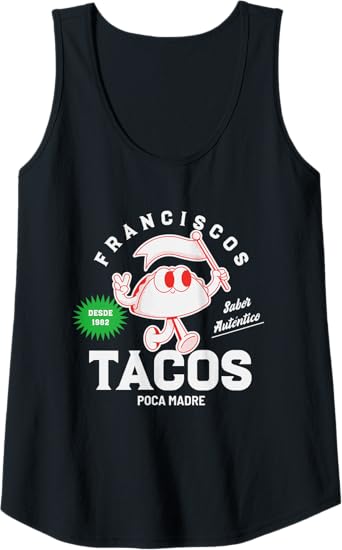 Francisco's Tacos Poca Madre Funny Taco Women Tank Top – Mexican Chicano Style
