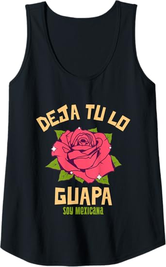 Deja Tu Lo Guapa Soy Mexicana Women's Mexican Tank Top