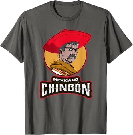 Mexicano Chingon Chicano Hombre T-Shirt for Mexican Men