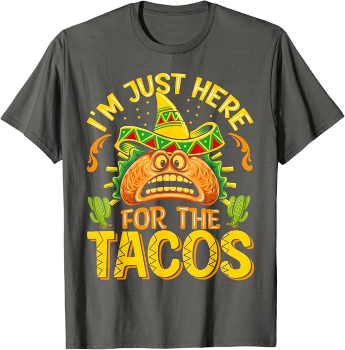 Cinco De Mayo Party Men T-Shirt - Just Here for Tacos - Mexican Themed Shirt
