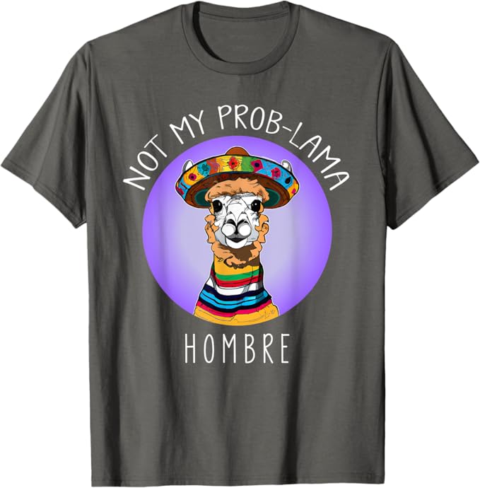 Funny Latina Mujer Men T-Shirt - Not My Prob Lama Hombre Design