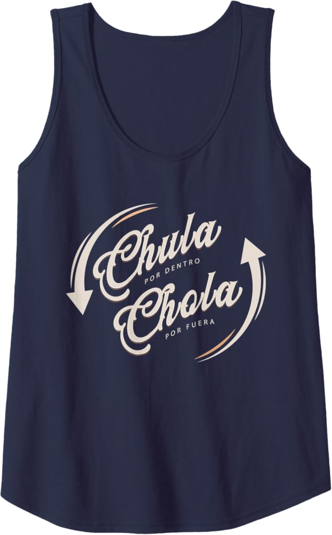 Funny Mexican Woman Tank Top: Chula Por Dentro, Chola Por Fuera