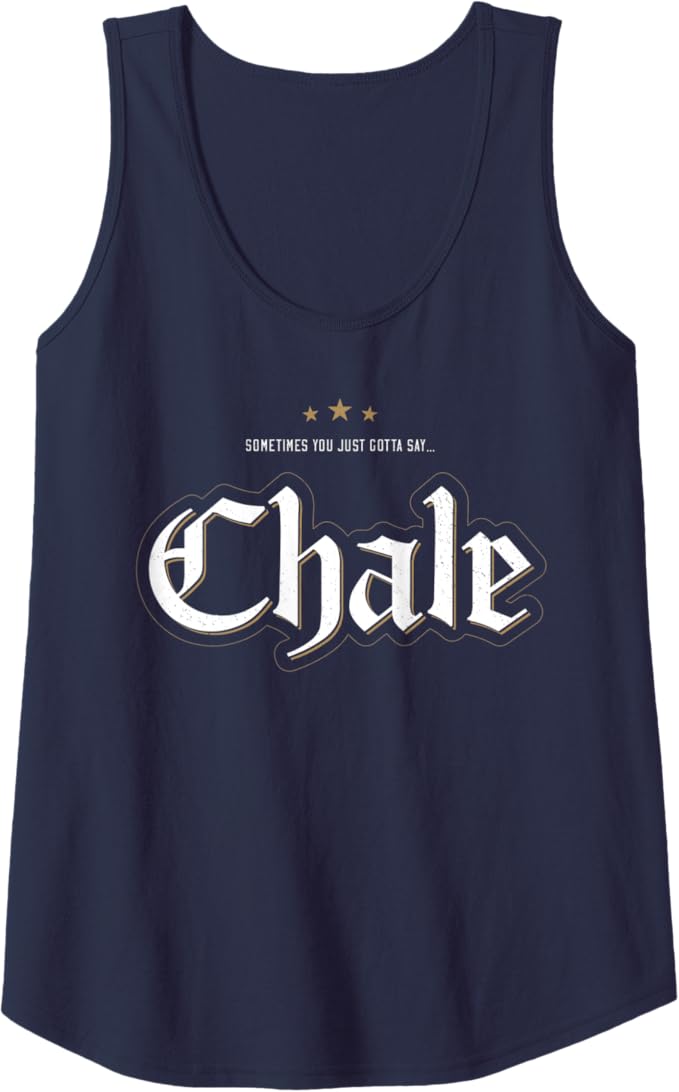 Chicano Slang Women Tank Top: "Sometimes You Just Gotta Say Chale" | Mexican Culture, Latinx Pride