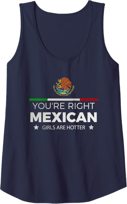 You're Right: Mexican Women Are Hotter – Mujeres Latinas Women Tank Top