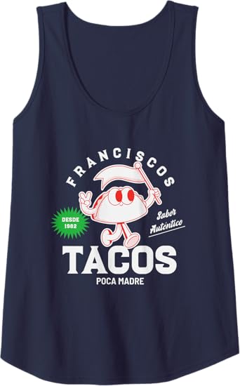 Francisco's Tacos Poca Madre Funny Taco Women Tank Top – Mexican Chicano Style