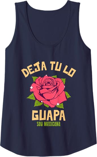 Deja Tu Lo Guapa Soy Mexicana Women's Mexican Tank Top
