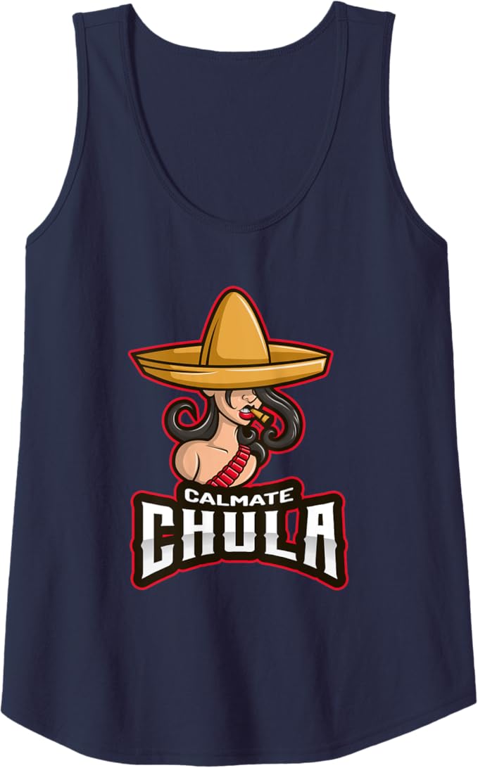Calmate Chula Women Tank Top - Mexican Mujer Con Sombrero Funny Women’s Design
