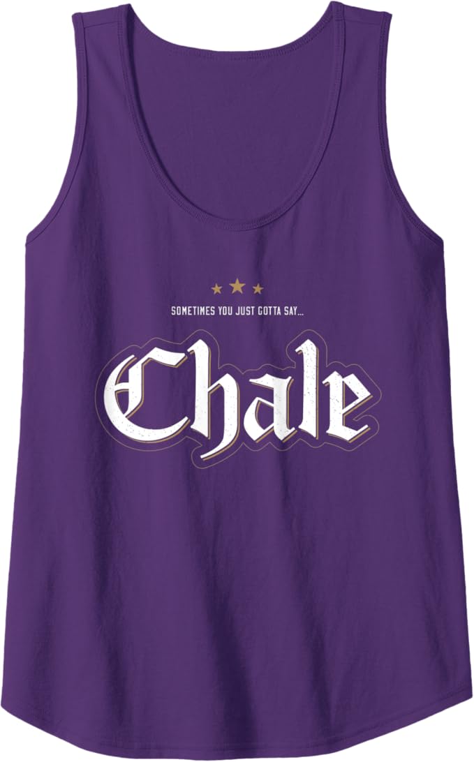 Chicano Slang Women Tank Top: "Sometimes You Just Gotta Say Chale" | Mexican Culture, Latinx Pride