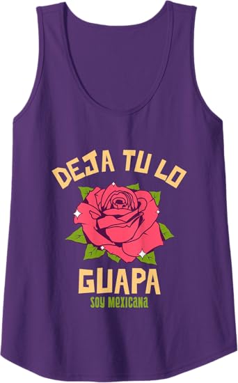 Deja Tu Lo Guapa Soy Mexicana Women's Mexican Tank Top