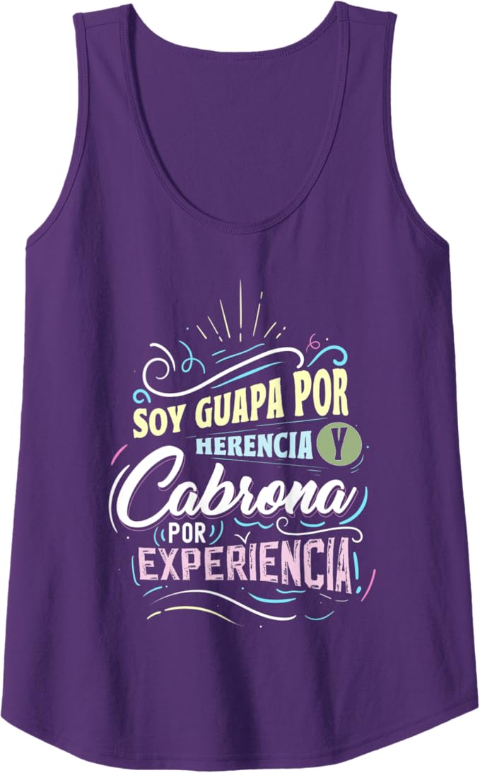 Mexicana Women Tank Top - Soy Guapa Por Herencia y Cabrona Por Experiencia