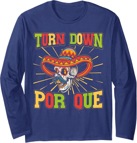 Cinco de Mayo Party Long Sleeve T-Shirt - Mexican Turn Down Por Que Design