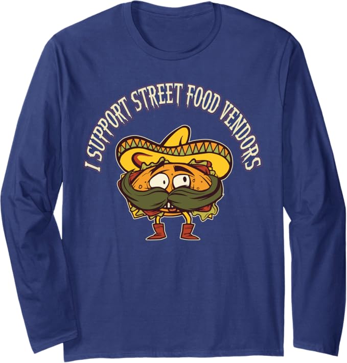 Mexican Taco Chicano Street Food Vendor Long Sleeve T-Shirt - Support Local Vendors