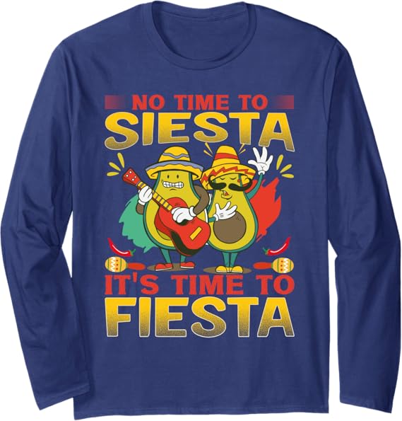Cinco de Mayo Party Long Sleeve T-Shirt – Mexican Theme, No Time to Siesta