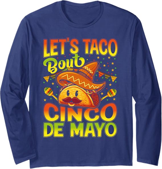 Cinco De Mayo Mexican Party Let's Taco 'Bout Long Sleeve T-Shirt