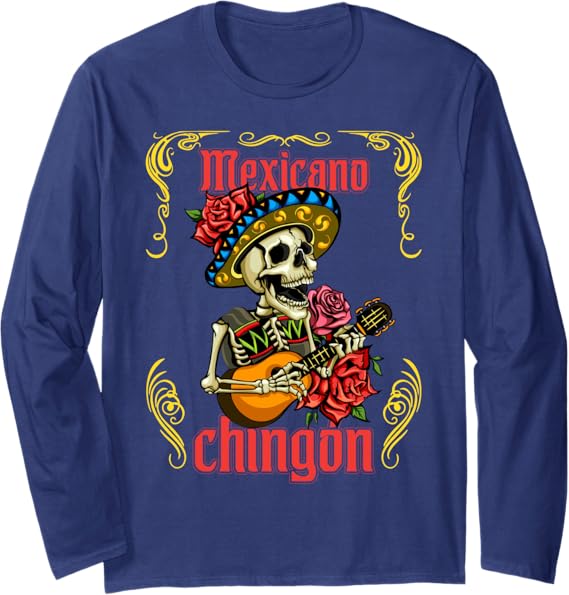 Mexicano Chingon Mariachi Skull Día De Los Muertos Long Sleeve T-Shirt - Day of the Dead Apparel