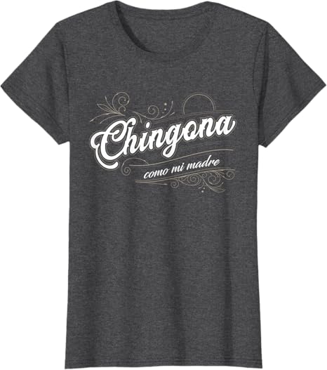 Chingona Como Mi Madre - Latina Power Mexican Pride Women T-Shirt