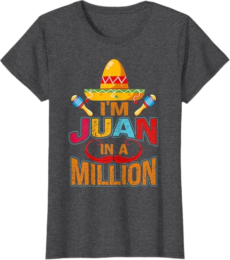 Cinco de Mayo Party Juan in a Million Women T-Shirt - Mexican Celebration Apparel