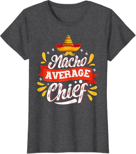 Cinco de Mayo Party WomenT-Shirt - Mexican Nacho Average Chief Design