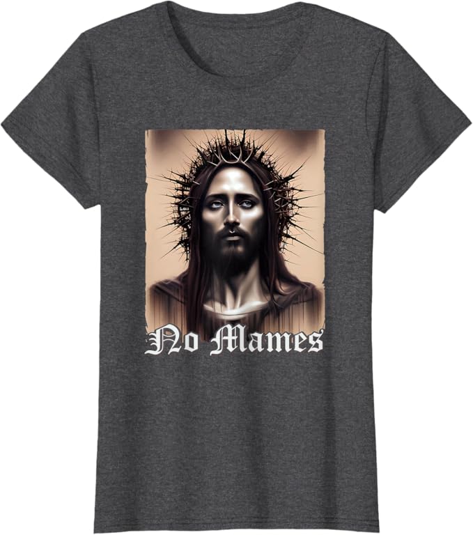 No Mames Jesus Mexican Chicano Pride Latino Women T-Shirt - Funny Graphic Tee for Latinos