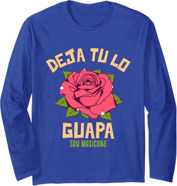 Deja Tu Lo Guapa Soy Mexicana Women's Mexican Long Sleeve T-Shirt
