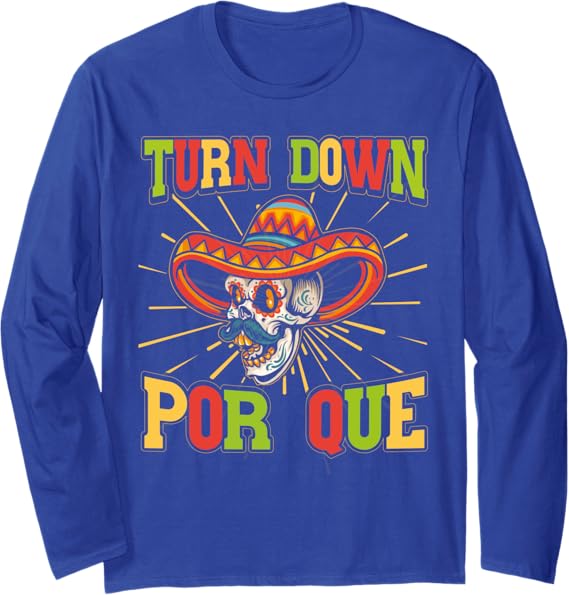 Cinco de Mayo Party Long Sleeve T-Shirt - Mexican Turn Down Por Que Design