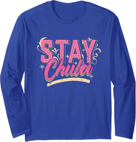 Stay Chula Vintage Retro Mexicana Latina Quote Women’s Long Sleeve T-Shirt – Stylish & Trendy Mexican Apparel