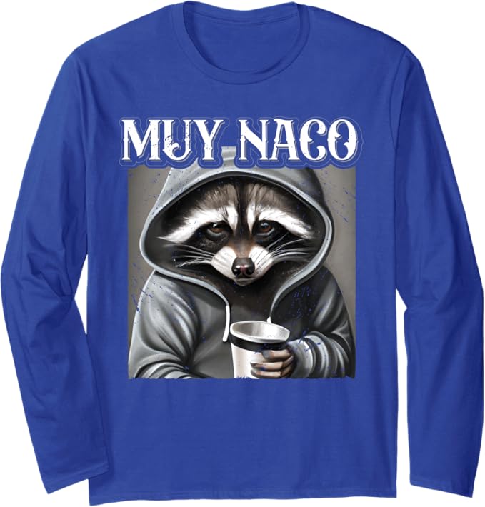 Vintage Mexican Slang Chicano Latino Quote Long Sleeve T-Shirt - Muy Naco