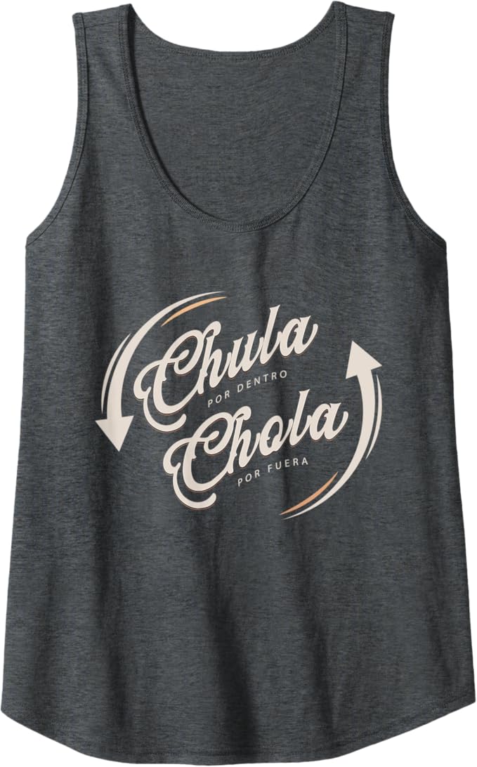 Funny Mexican Woman Tank Top: Chula Por Dentro, Chola Por Fuera