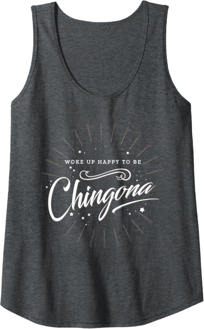 Mexican Women Tank Top - Woke Up Happy to Be Chingona Mujer
