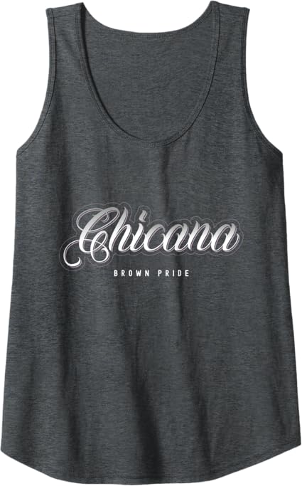 Chicana Brown Pride Tank Top for Mexican Women & Latina Mujeres