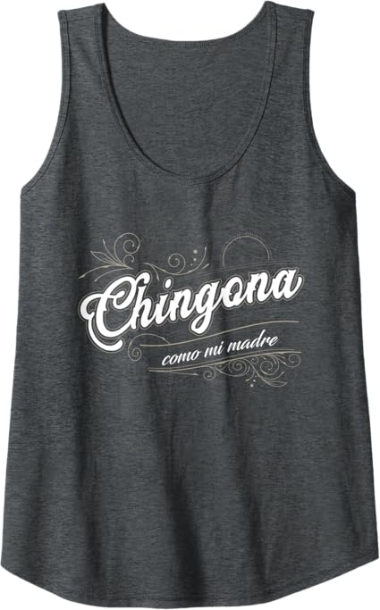 Chingona Como Mi Madre Women Tank Top – Mexican Latina Power Shirt