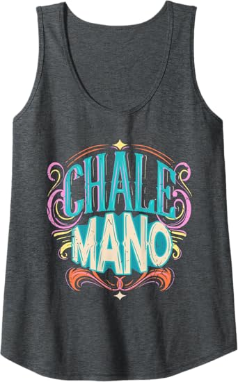 Chale Mano Latino Mexicano Chicano Slang Tank Top for Women